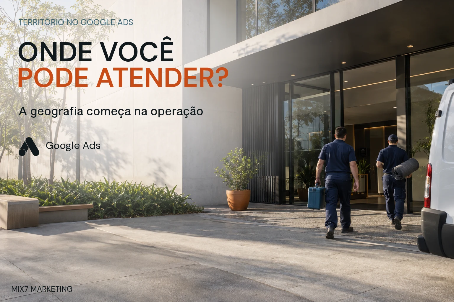 Dois profissionais fictícios chegam a um edifício com materiais de trabalho, ao lado da pergunta Onde você pode atender e símbolo autêntico do Google Ads